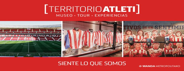 TERRITORIO ATLETI: VIVE LA PASIÓN POR EL ATLÉTICO EN EL WANDA METROPOLITANO