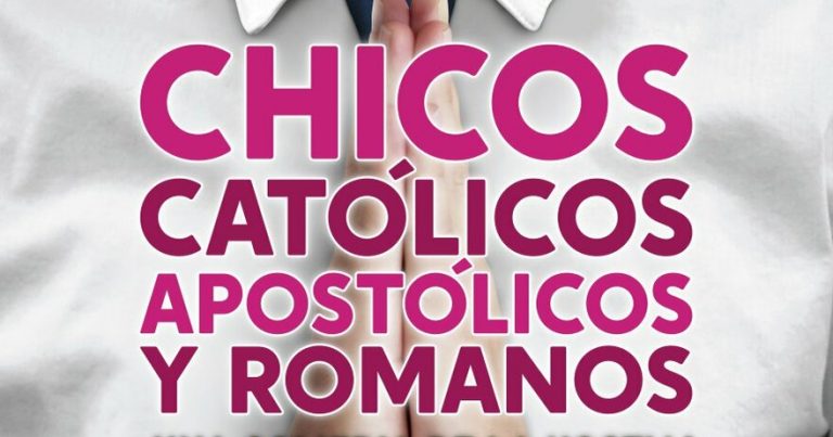 «CHICOS CATÓLICOS, APOSTÓLICOS Y ROMANOS», una comedia de la Hostia