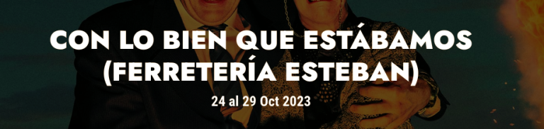 CON LO BIEN QUE ESTÁBAMOS (FERRETERÍA ESTEBAN)