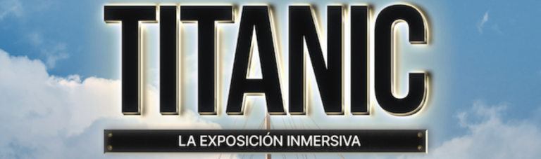 TITANIC, LA EXPOSICIÓN INMERSIVA